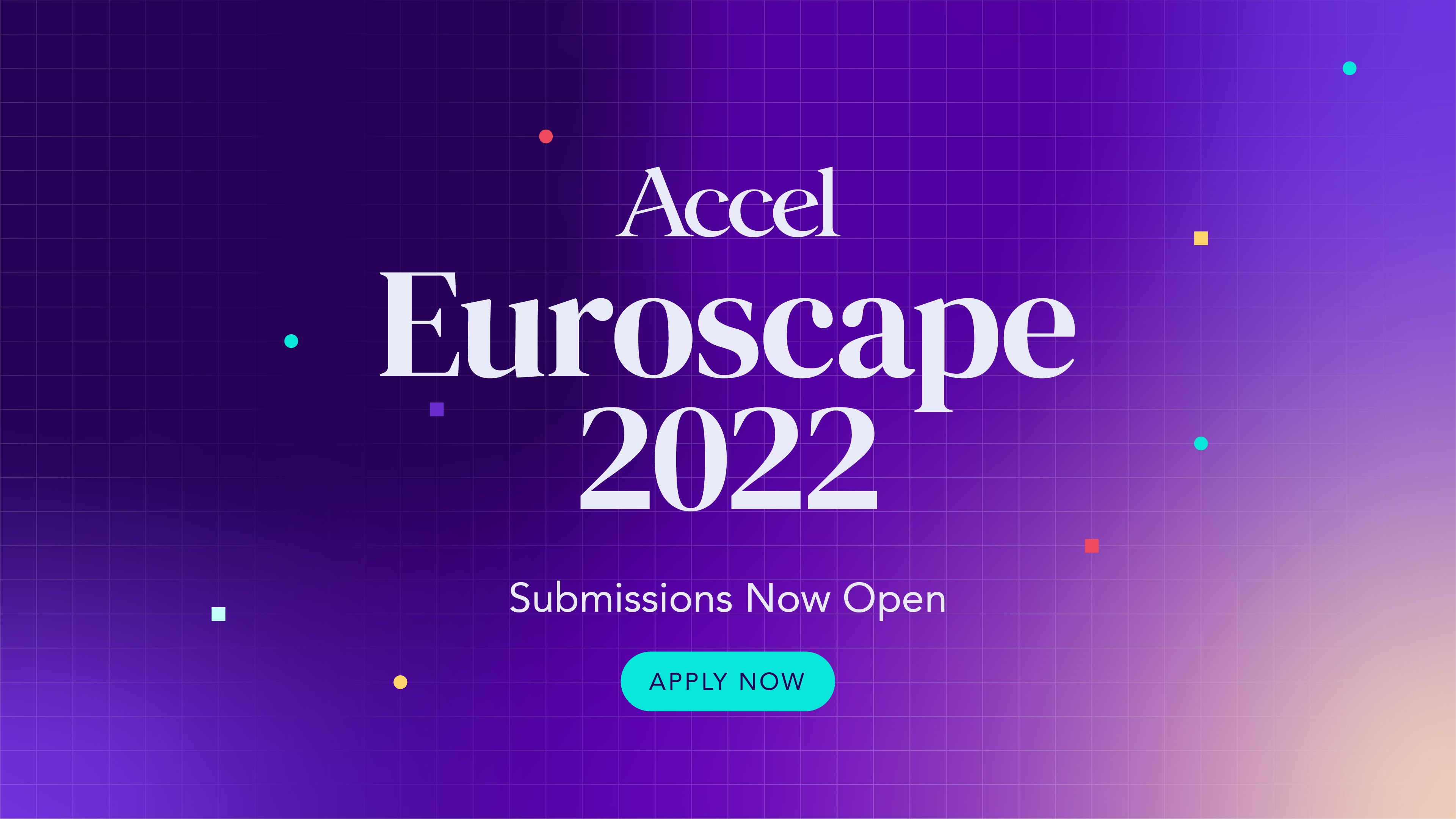 Accel 2022 Euroscape: Apply Now!