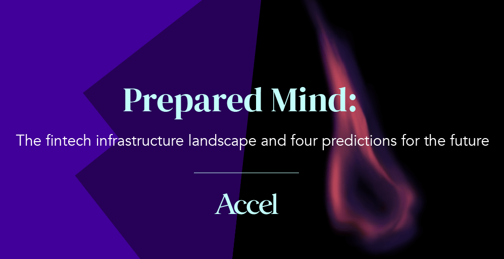 Prepared Mind: The fintech infrastructure landscape and four predictions for the future